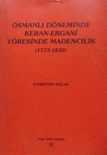 Osmanlı Döneminde Keban Ergani Yöresinde Madencilik (1775-1850) 13-Z-42