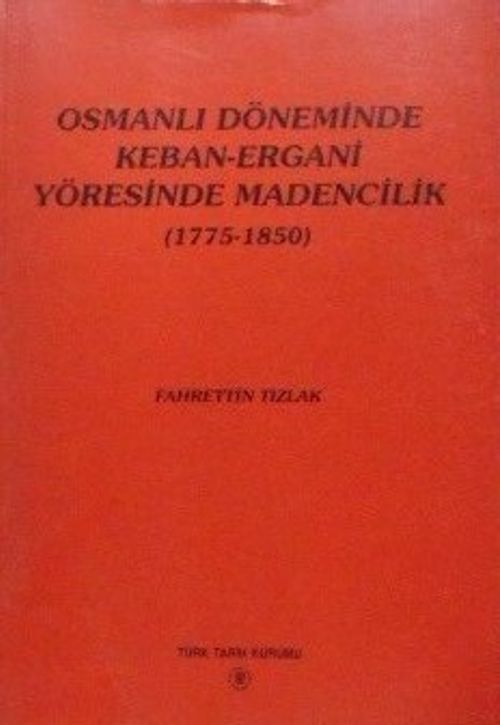 Osmanlı Döneminde Keban Ergani Yöresinde Madencilik (1775-1850) 13-Z-42