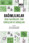 Bağımlılıklar Risk Fakt&ouml;rleri Tanı S&uuml;re&ccedil;leri ve Sonu&ccedil;ları