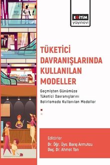 Tüketici Davranışlarında Kullanılan Modeller & Geçmişten Günümüze Tüketici Davranışlarını Belirlemede Kullanılan Modeller