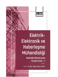 Elektrik-Elektronik ve Haberleşme Mühendisliği Alanında Uluslararası Araştırmalar I