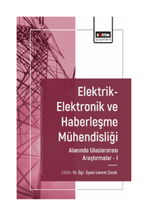 Elektrik-Elektronik ve Haberleşme Mühendisliği Alanında Uluslararası Araştırmalar I