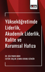 Yükseköğretimde Liderlik, Akademik Liderlik, Kalite ve Kurumsal Hafıza
