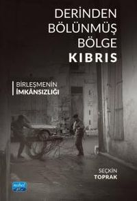 Derinden Bölünmüş Bölge Kıbrıs Birleşmenin İmkansızlığı