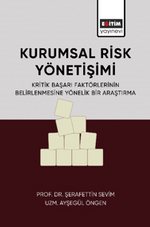 Kurumsal Risk Yönetişimi / Kritik Başarı Faktörlerinin Belirlenmesine Yönelik Bir Araştırma