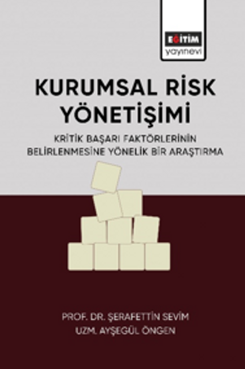 Kurumsal Risk Yönetişimi / Kritik Başarı Faktörlerinin Belirlenmesine Yönelik Bir Araştırma
