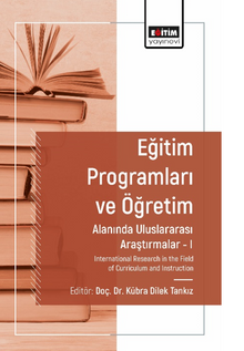Eğitim Programları ve Öğretim Alanında Araştırmalar I  / International Research in the Field of Curriculum and Instruction