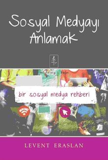 Sosyal Medyayı Anlamak & Bir Sosyal Medya Rehberi