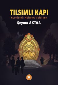 Tılsımlı Kapı & Kurtdereli Mehmet Pehlivan