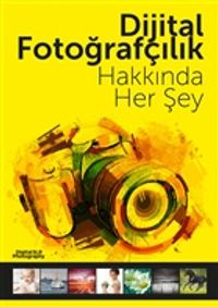 Dijital Fotoğrafçılık Hakkında Her Şey