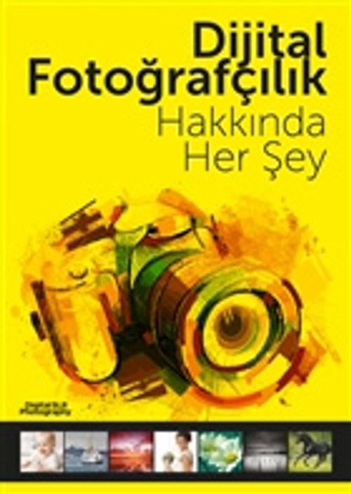 Dijital Fotoğrafçılık Hakkında Her Şey