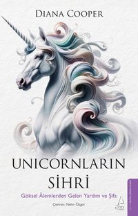 Unicornların Sihri & Göksel Âlemlerden Gelen Yardım ve Şifa