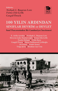 100 Yılın Ardından Sınıflar Devrim ve Devlet & Sınıf Penceresinden Bir Cumhuriyet İncelemesi