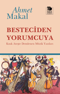 Besteciden Yorumcuya & Kısık Ateşte Demlenen Müzik Yazıları