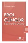 Erol G&uuml;ng&ouml;r & Eleştirel Bir Okuma