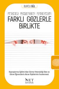 Farklı Gözlerle Birlikte & Görme Yetersizliği Olan ve Gören Öğrencilerin Akran İlişkilerinin İncelenmesi