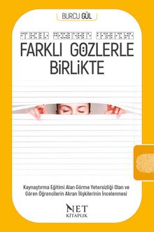 Farklı Gözlerle Birlikte & Görme Yetersizliği Olan ve Gören Öğrencilerin Akran İlişkilerinin İncelenmesi