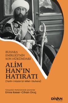 Alim Han'ın Hatıratı & Buhara Emirliği'nin Son Hükümdarı