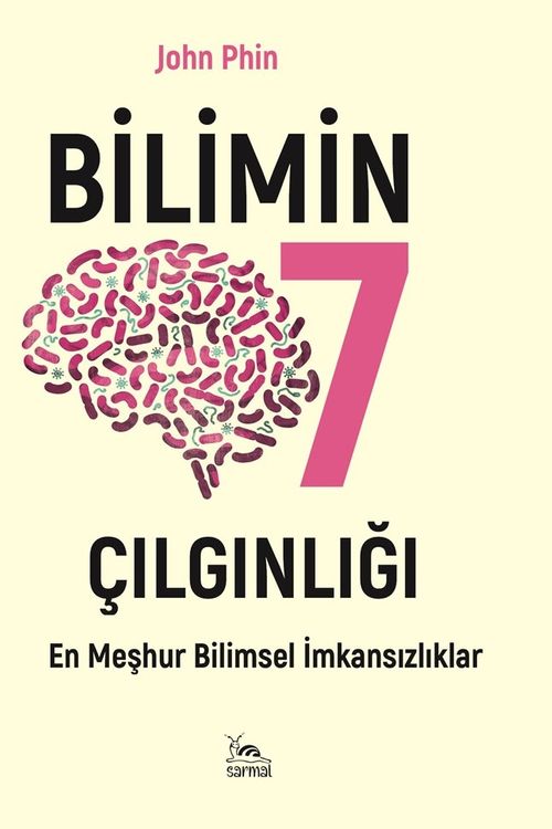 Bilimin Yedi Çılgınlığı & En Meşhur Bilimsel İmkansızlıklar