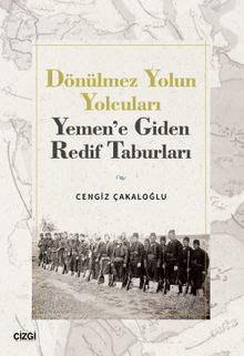 Dönülmez Yolun Yolcuları & Yemen'e Giden Redif Taburları