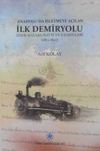 Anadoluda İşletmeye A&ccedil;ılan İlk Demiryolu İzmir-Kasaba Hattı ve Uzantıları (1863-1897) / 13-Z-46