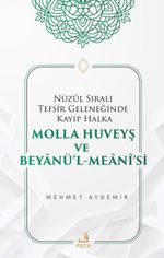 Nüzûl Sıralı Tefsir Geleneğinde Kayıp Halka Molla Huveyş ve Beyanü'l- Meanî'si