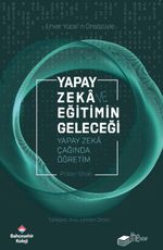 Yapay Zeka ve Eğitimin Geleceği & Yapay Zeka Çağında Öğretim