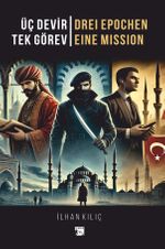 Üç Devir Tek Görev & Drei Epochen Eine Mission