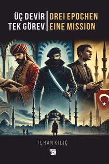 Üç Devir Tek Görev & Drei Epochen Eine Mission