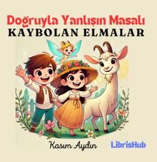Doğruyla Yanlışın Masalı: Kaybolan Elmalar 