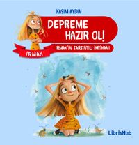 Depreme Hazır Ol: Irmak’ın Sarsıntılı İmtihanı 