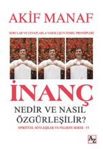 İnanç Nedir ve Nasıl Özgürleşilir?