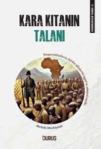 Sömürgecilik Tarihi 6 : Kara Kıtanın Talanı