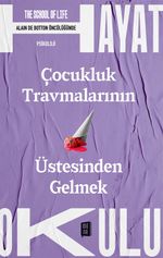 Çocukluk Travmalarının Üstesinden Gelmek / The School of Life / Hayat Okulu