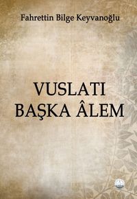 Vuslatı Başka Âlem 
