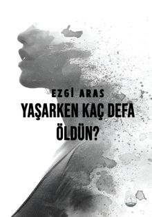 Yaşarken Kaç Defa Öldün?