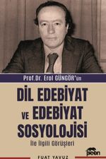 Prof. Dr. Erol Güngör'ün Dil Edebiyat ve Edebiyat Sosyolojisi İle İlgili Görüşleri