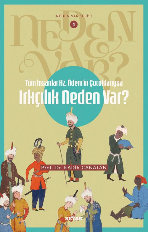 Tüm İnsanlar Hz. Adem'in Çocuklarıysa  Irkçılık Neden Var? / Neden Var Serisi 1 