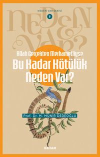 Allah Gerçekten Merhametliyse Bu Kadar Kötülük Neden Var? / Neden Var Serisi 3 