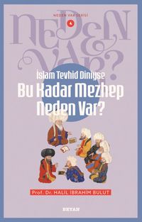 İslam Tevhid Diniyse Bu Kadar Mezhep Neden Var? / Neden Var Serisi 4