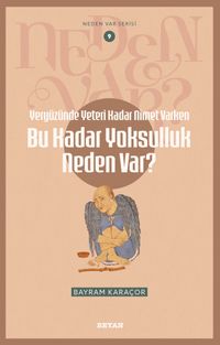 Yeryüzünde Yeterince Nimet Varken Bu Kadar Yoksulluk Neden Var? / Neden Var Serisi 9