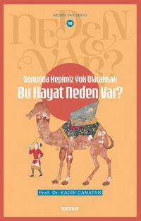 Sonunda Hepimiz Yok Olacaksak  Bu Hayat Neden Var? / Neden Var Serisi 10