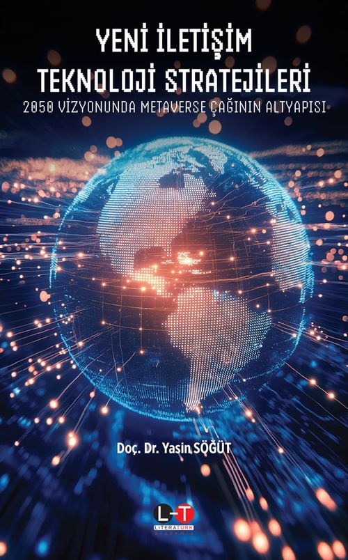 Yeni İletişim Teknoloji Stratejileri:  2050 Vizyonunda Metaverse Çağının Altyapısı
