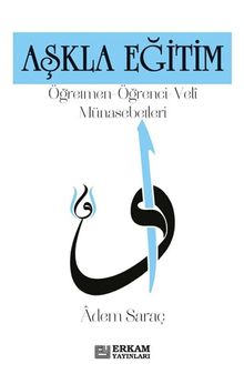 Aşkla Eğitim & Öğretmen-Öğrenci-Veli Münasebetleri
