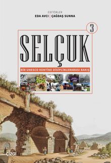 Selçuk & Bir Unesco Kentine Disiplinlerarası Bakış 3