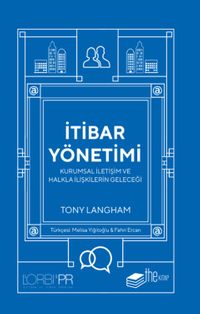 İtibar Yönetimi & Kurumsal İletişim ve Halkla İlişkilerin Geleceği