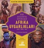 Afrika Uygarlıkları & Mısır - Nubya - Kush