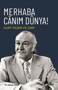 Merhaba Canım Dünya! & Suat Taşer ve Şiiri