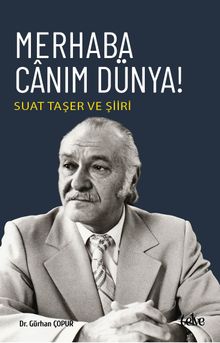 Merhaba Canım Dünya! & Suat Taşer ve Şiiri