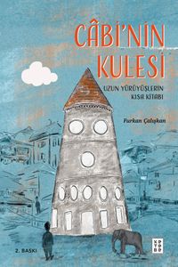 Cabi'nin Kulesi & Uzun Yürüyüşlerin Kısa Kitabı